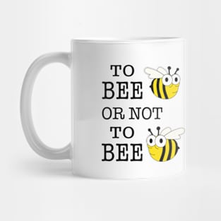 To Bee Or Not To Bee With Bees  illustration Mug